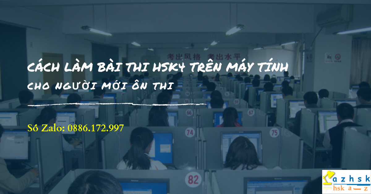 Cách Làm Bài Thi HSK4 Trên Máy Tính Cho Người Mới Ôn Thi