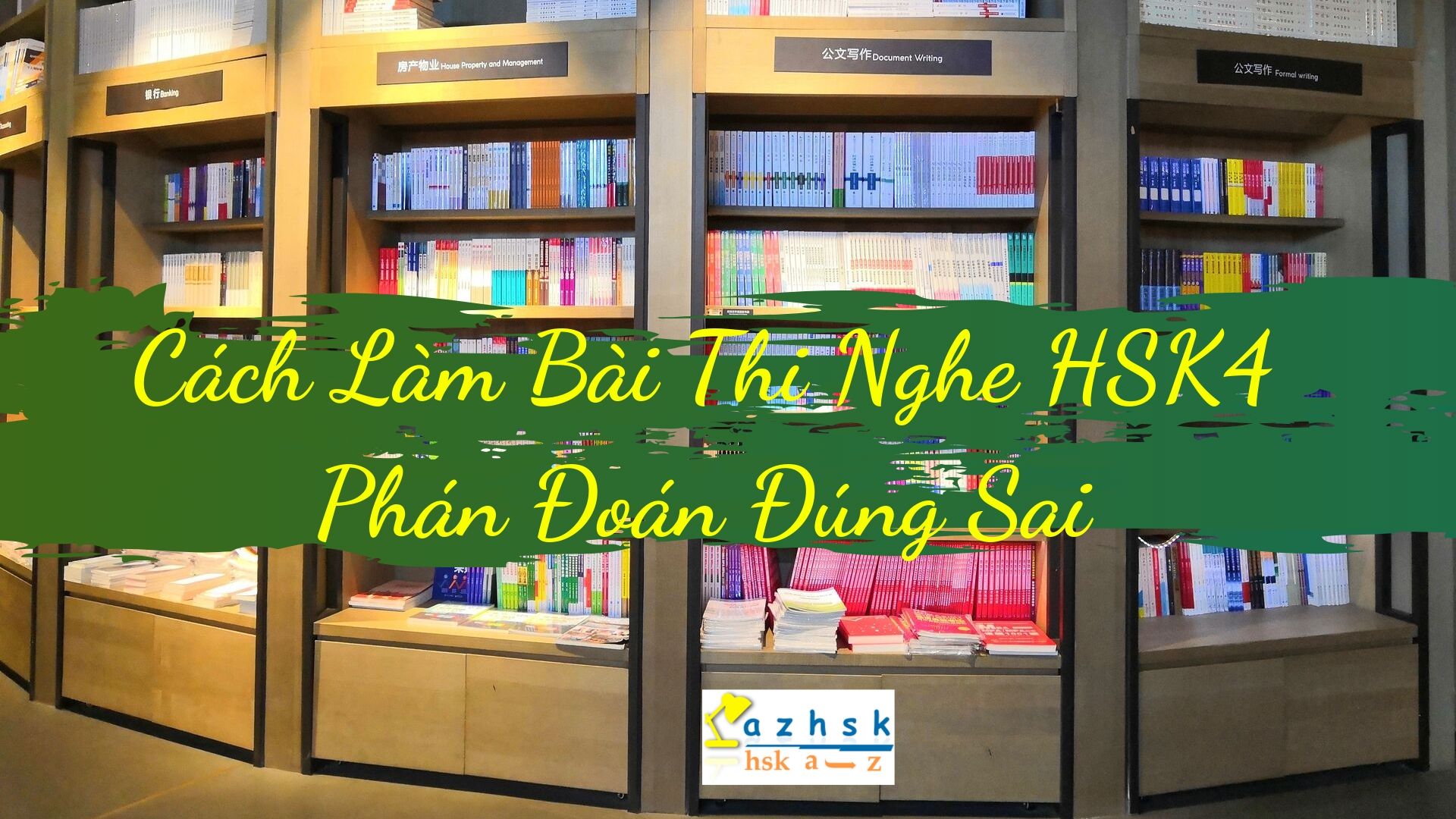 Cách Làm Phần Thi Nghe HSK4 Phán Đoán Đúng Sai