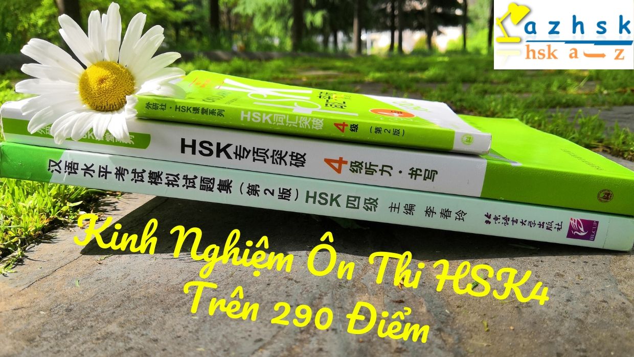 Kinh Nghiệm Ôn Thi HSK4 Trên 290 Điểm